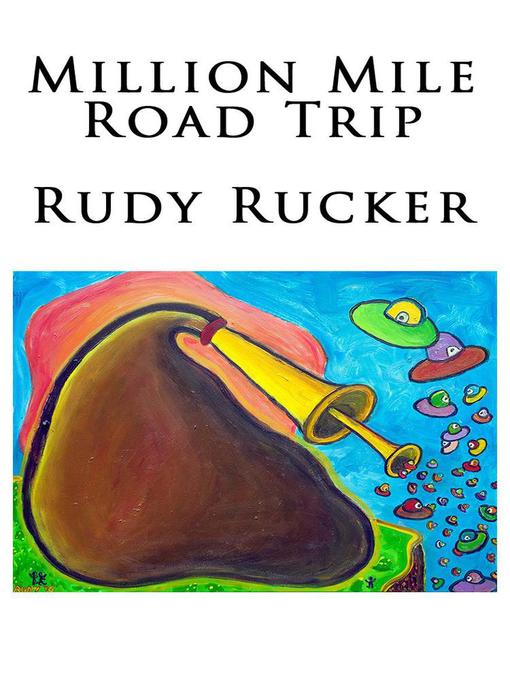 Title details for Million Mile Road Trip by Rudy Rucker - Available